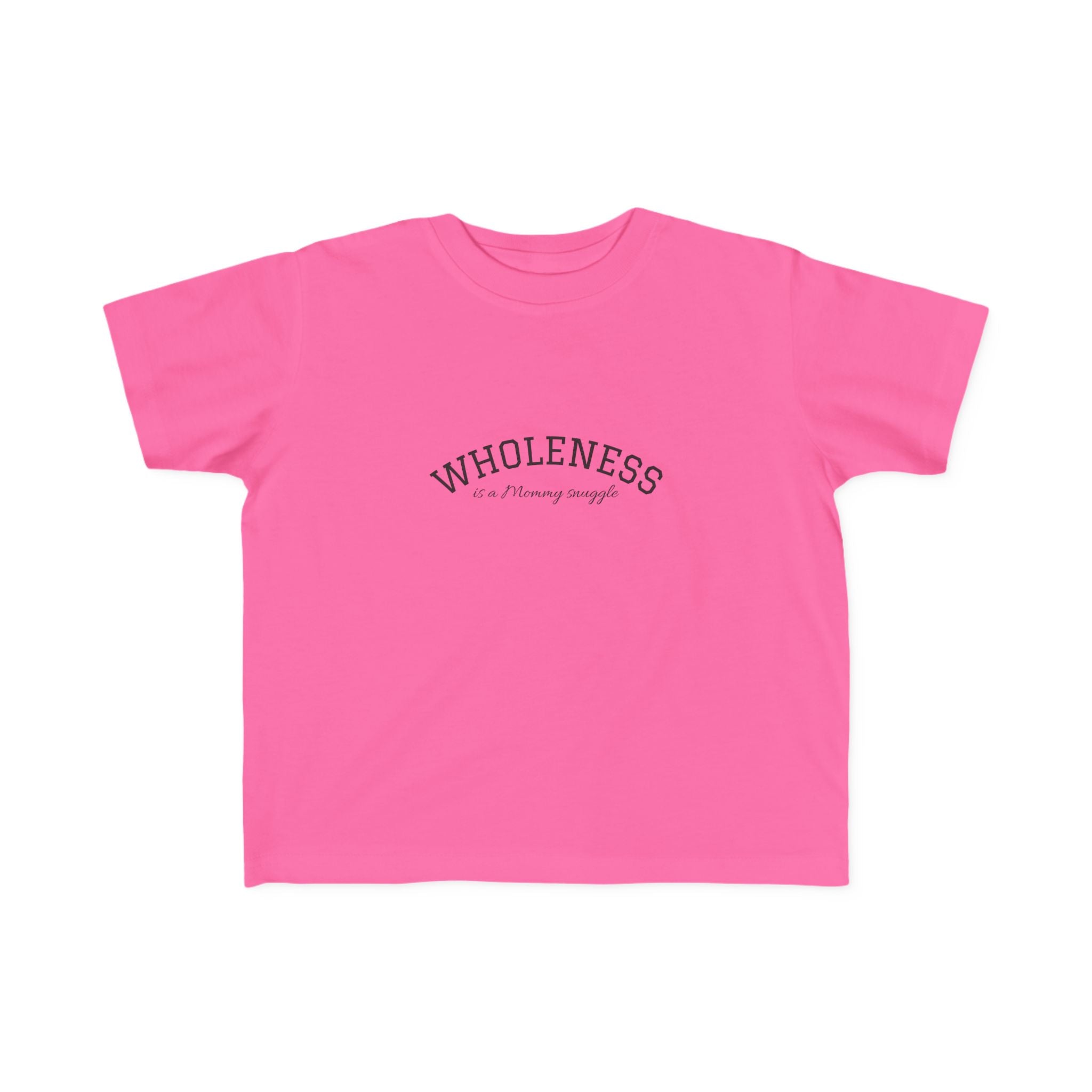 Wholeness is Snuggle T‑Shirt —2T 3T 4T 5T Toddler/Preschooler/Kindergarten Boy or Girl—Positive Message Kids Tee