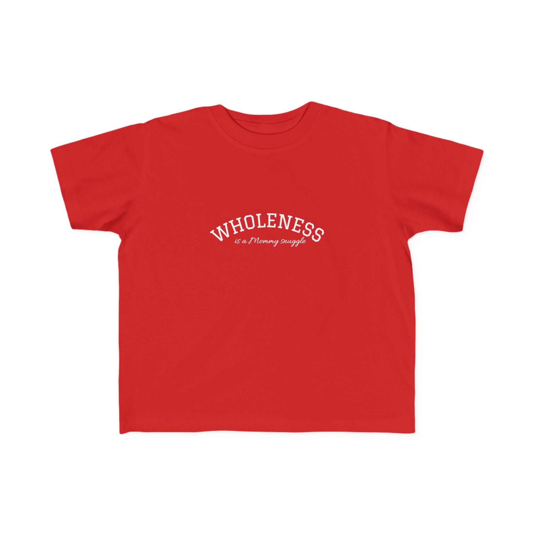 Wholeness is Snuggle T‑Shirt —2T 3T 4T 5T Toddler/Preschooler/Kindergarten Boy or Girl—Positive Message Kids Tee
