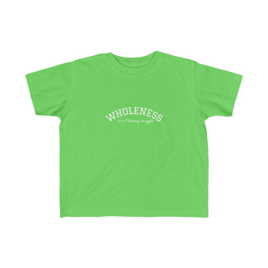 Wholeness is Snuggle T‑Shirt—2T 3T 4T 5T Toddler/Preschooler/Kindergarten Boy Girl—Positive Message Kids Tee