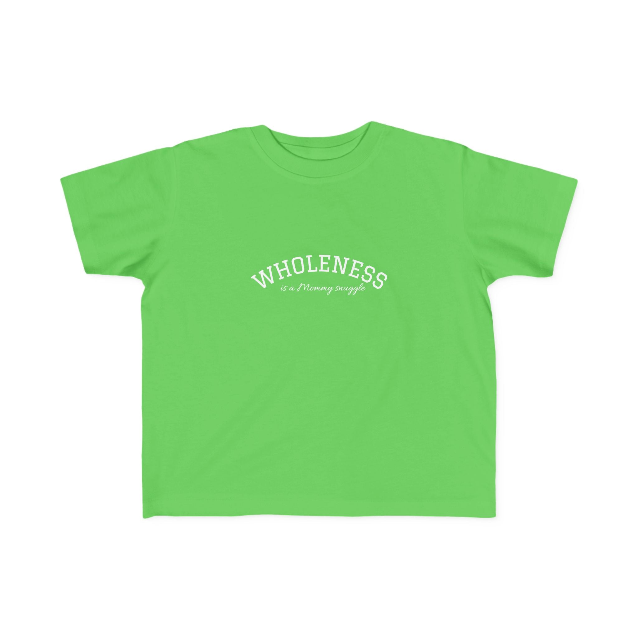 Wholeness is Snuggle T‑Shirt —2T 3T 4T 5T Toddler/Preschooler/Kindergarten Boy or Girl—Positive Message Kids Tee