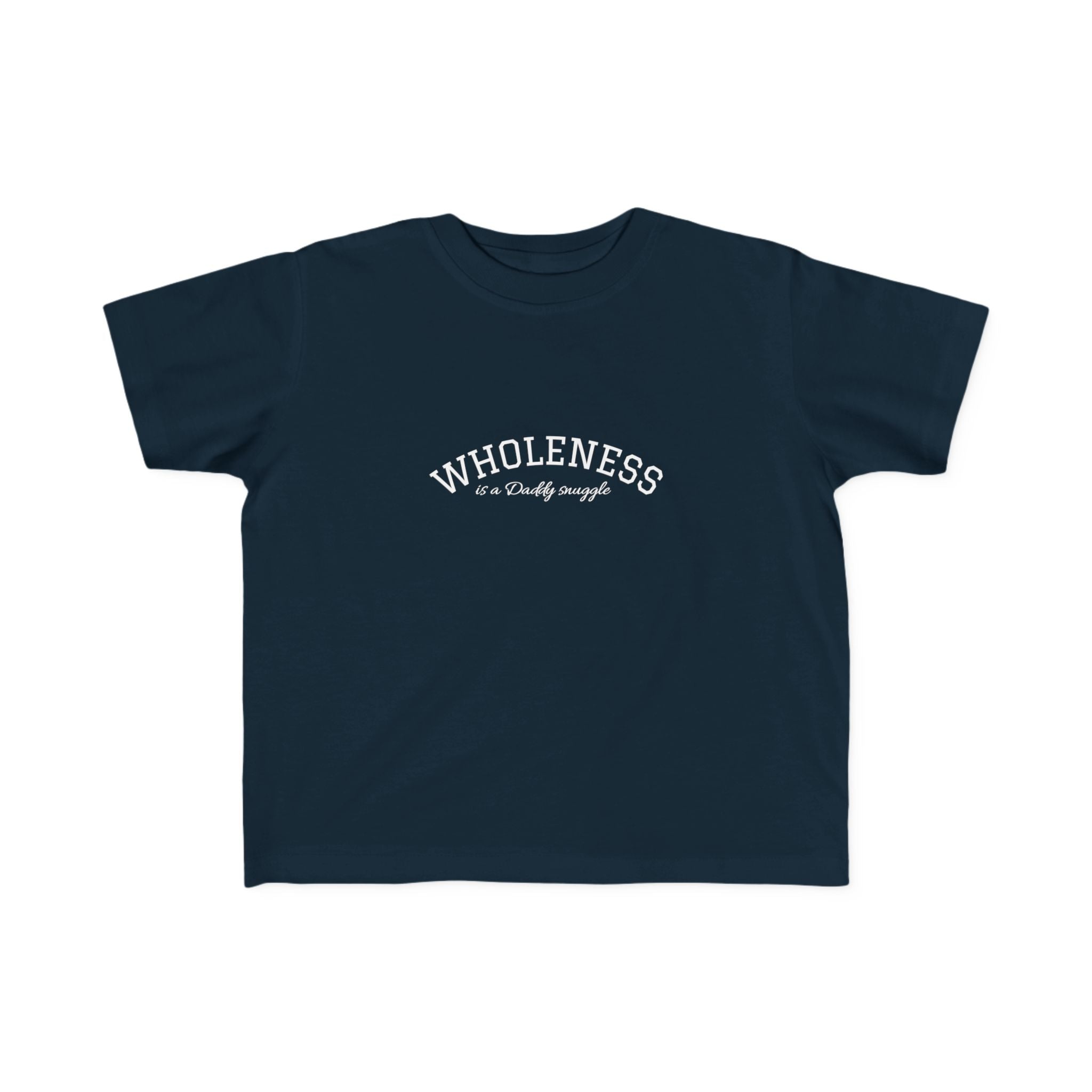 Wholeness is Snuggle T‑Shirt —2T 3T 4T 5T Toddler/Preschooler/Kindergarten Boy or Girl—Positive Message Kids Tee