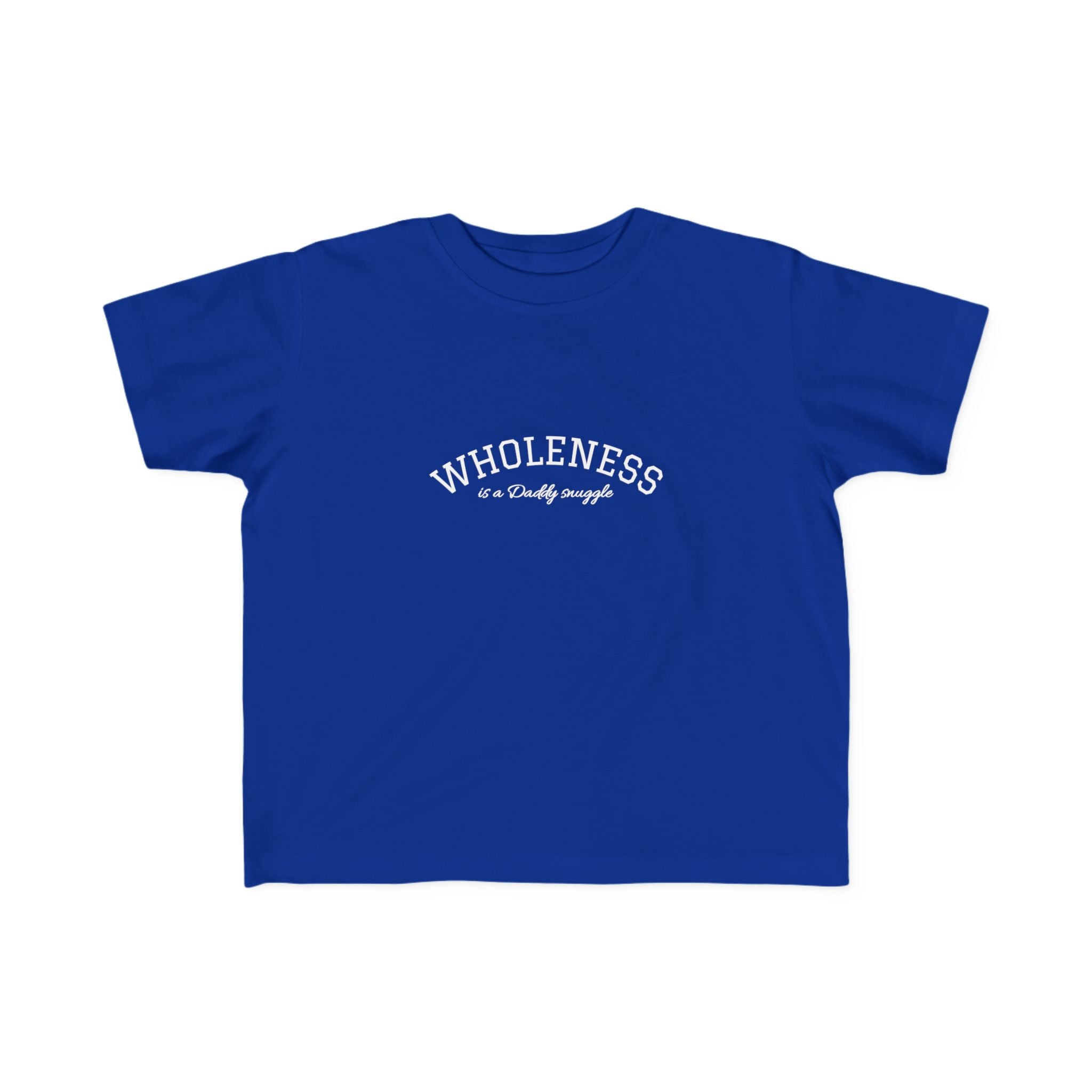 Wholeness is Snuggle T‑Shirt —2T 3T 4T 5T Toddler/Preschooler/Kindergarten Boy or Girl—Positive Message Kids Tee