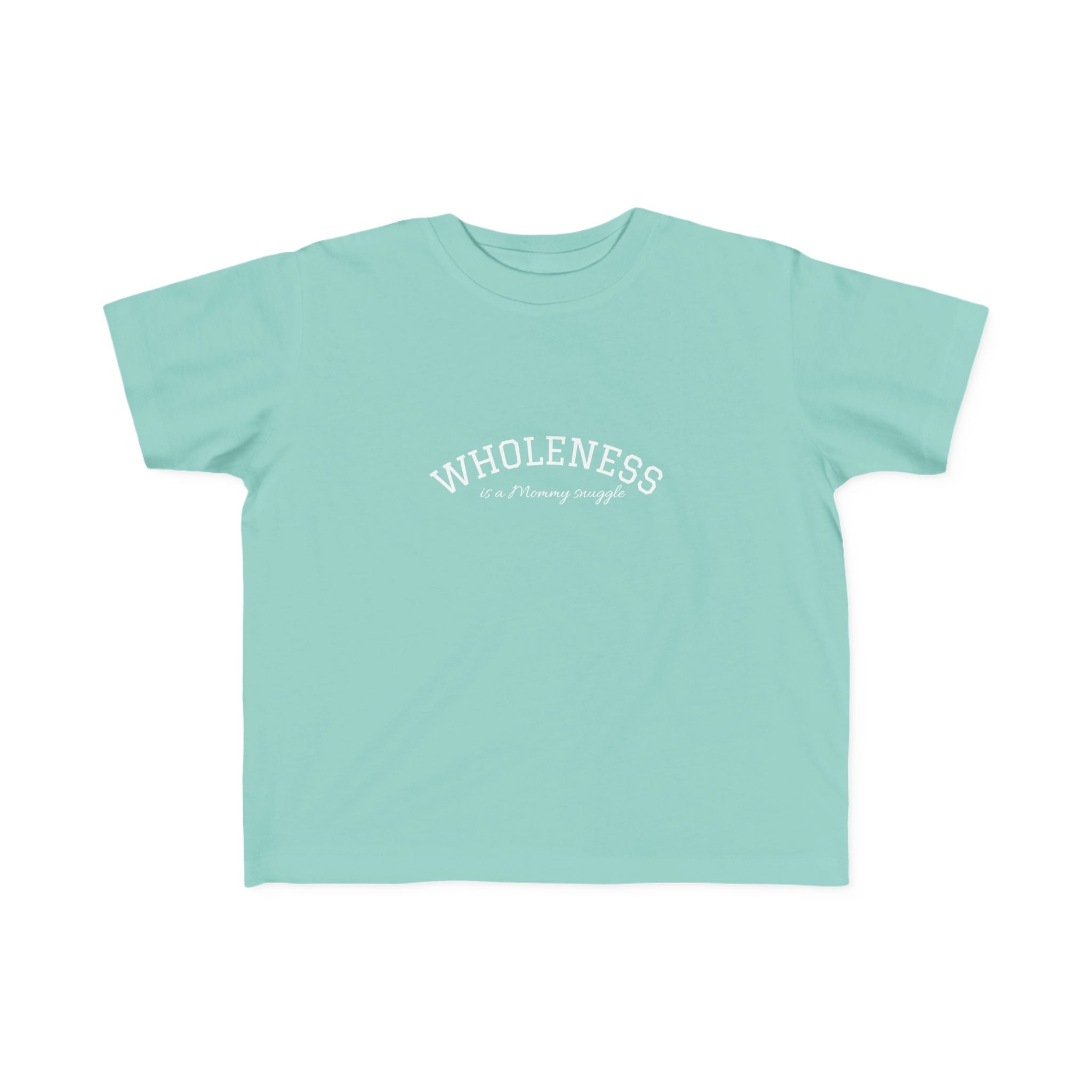 Wholeness is Snuggle T‑Shirt —2T 3T 4T 5T Toddler/Preschooler/Kindergarten Boy or Girl—Positive Message Kids Tee
