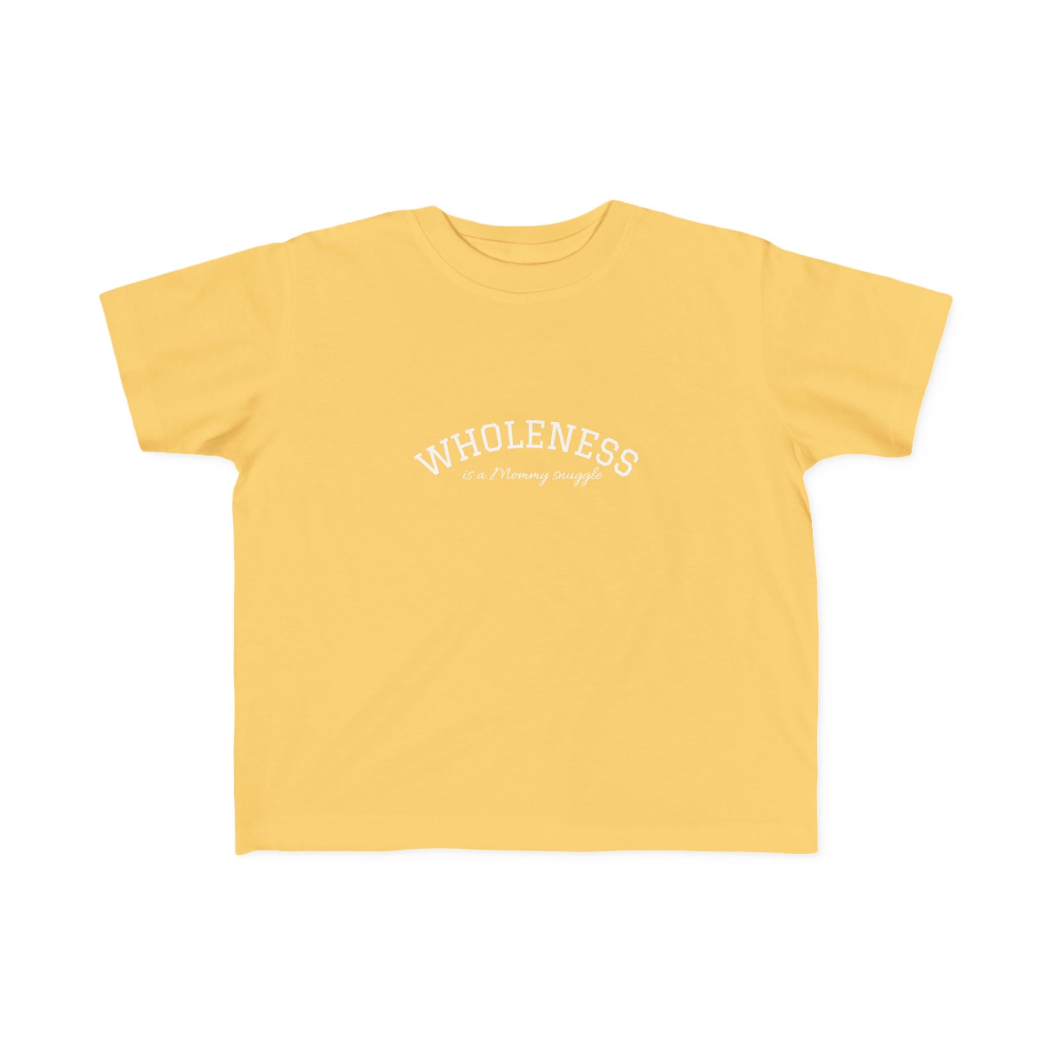 Wholeness is Snuggle T‑Shirt —2T 3T 4T 5T Toddler/Preschooler/Kindergarten Boy or Girl—Positive Message Kids Tee