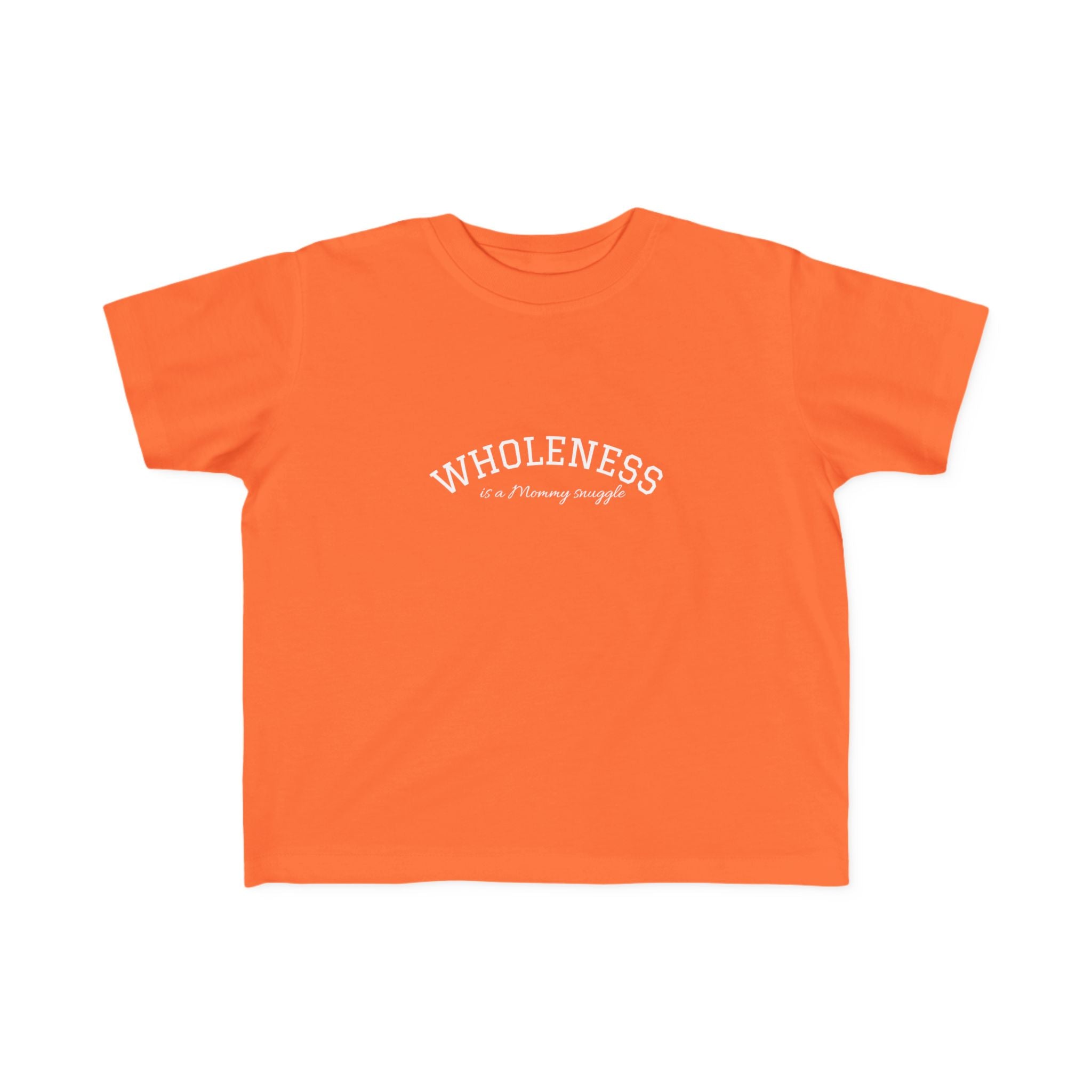 Wholeness is Snuggle T‑Shirt —2T 3T 4T 5T Toddler/Preschooler/Kindergarten Boy or Girl—Positive Message Kids Tee