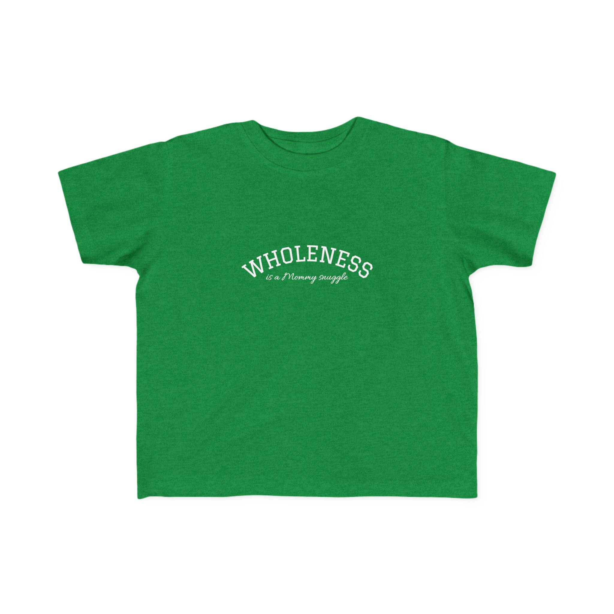 Wholeness is Snuggle T‑Shirt —2T 3T 4T 5T Toddler/Preschooler/Kindergarten Boy or Girl—Positive Message Kids Tee