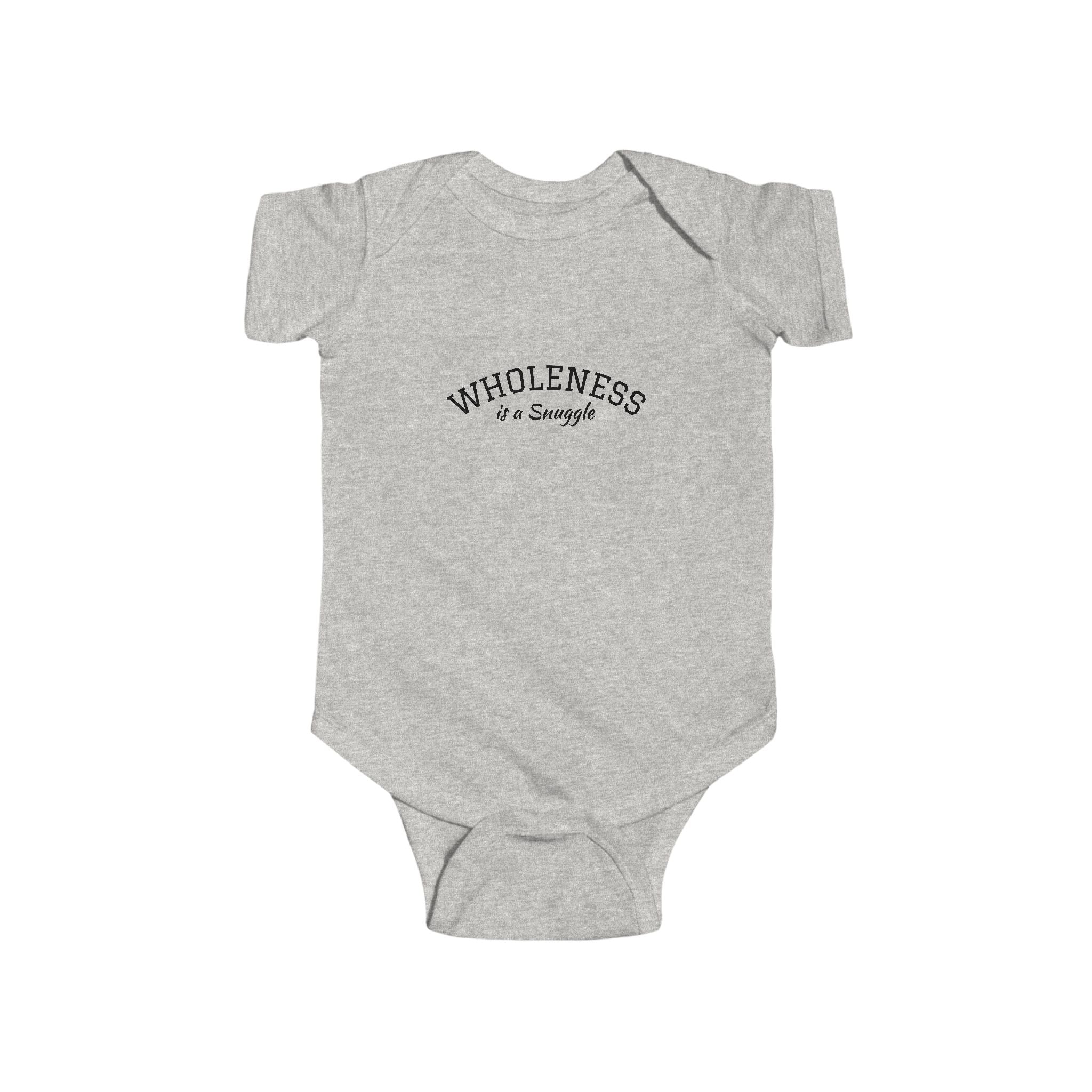 Wholeness is a Snuggle Infant Bodysuit — 0-3, 6, 12, 18, & 24 months— Minimalist Onesie